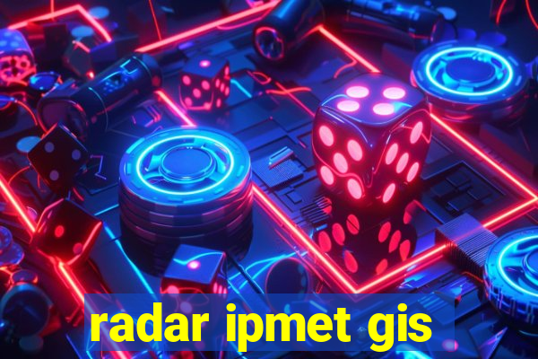 radar ipmet gis